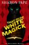 [An Abracadabra Mystery 02] • That Olde White Magick